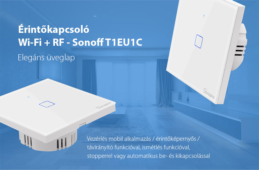 Sonoff Érintőkapcsoló T1EU1C, Wi-Fi + RF, Mobiltelefon-vezérlés