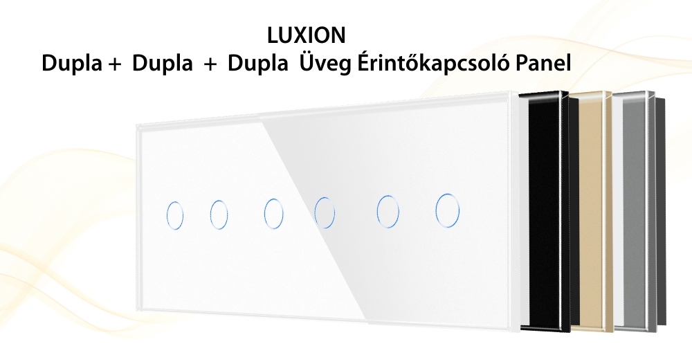 LUXION Dupla + Dupla + Dupla Üveg Érintőkapcsoló Panel
