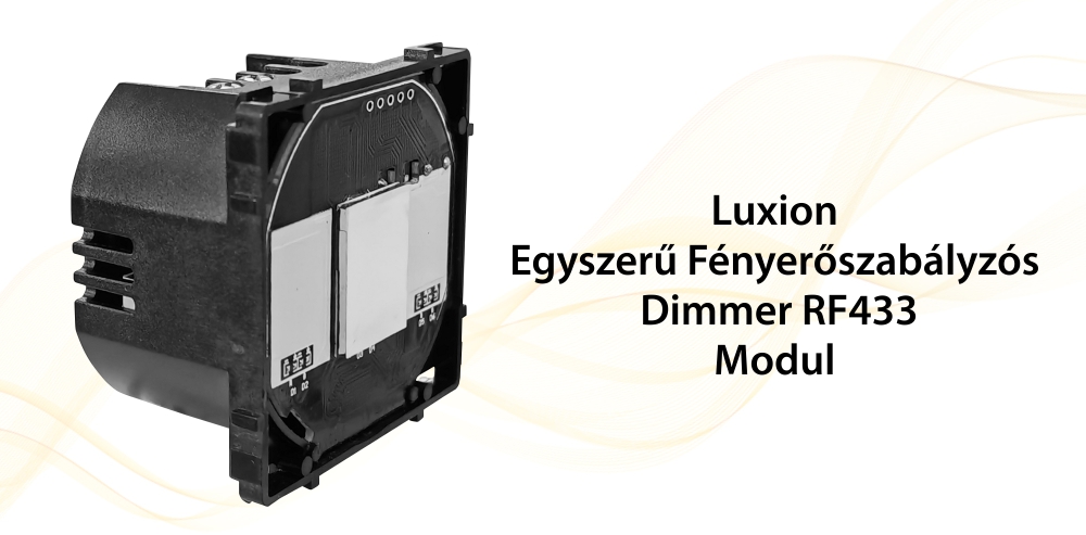 LUXION Egyszerű Fényerőszabályzós Dimmer, RF433 Modul